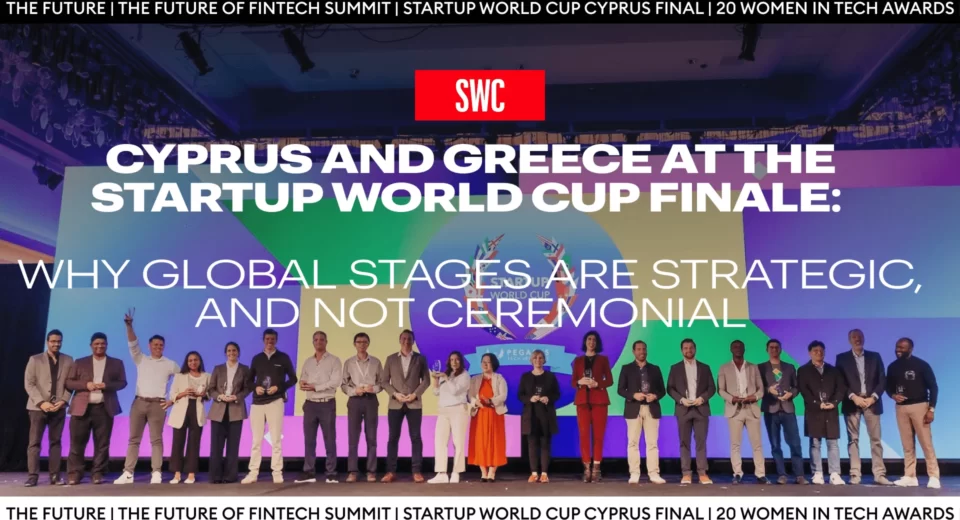 cyprus greece startup world cup finale.png word1 Cyprus And Greece At The Startup World Cup Finale: Why Global Stages Are Strategic, And Not Ceremonial